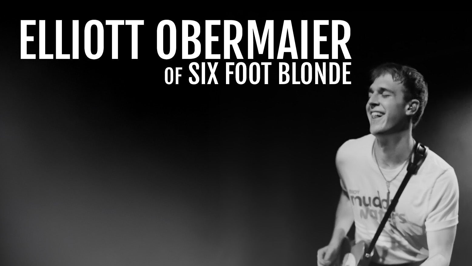 Person playing guitar on stage with text about Elliott Obermaier and Six Foot Blonde.